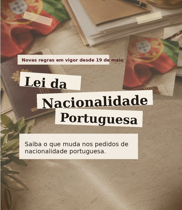Novas Regras da Nacionalidade Portuguesa: Entenda o Que Mudou e Como Isso Pode Impactar Seu Processo